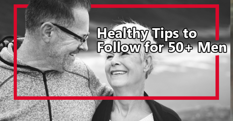 Healthy Tips to Follow for 50+ Men - Health Tips