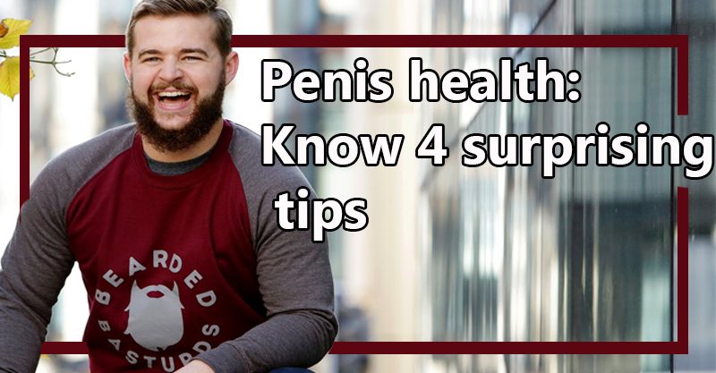 Penis Health Know Surprising Tips Health Tips