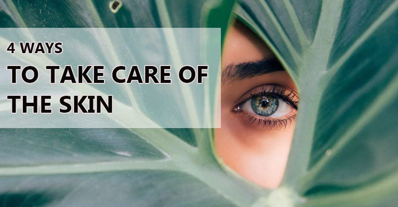 4 ways to Take Care of the Skin