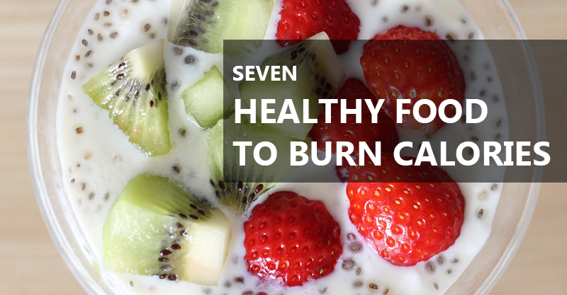 7 Healthy Foods to Burn Calories