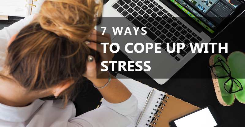 7 ways to cope up with stress