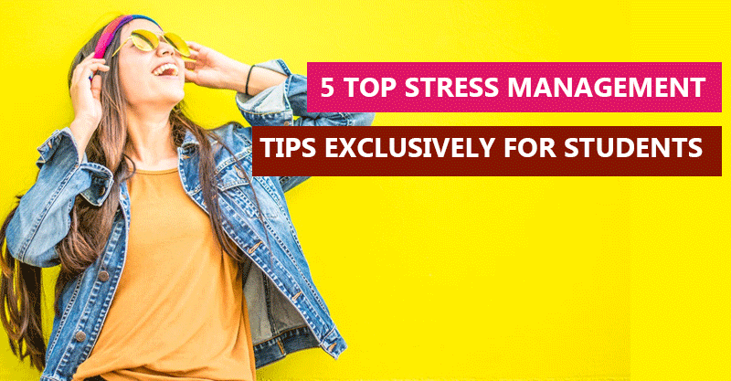 5 top stress management-tips exclusively for students