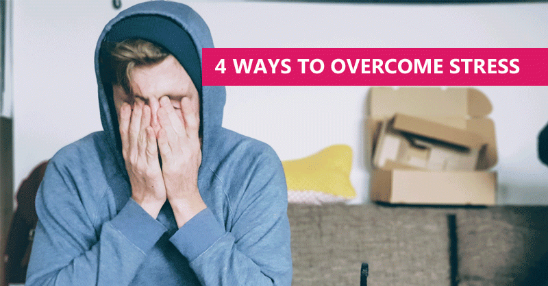 4 ways to overcome stress