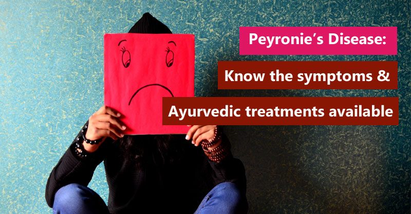 Peyronie’s Disease: Know the symptoms and Ayurvedic treatments available