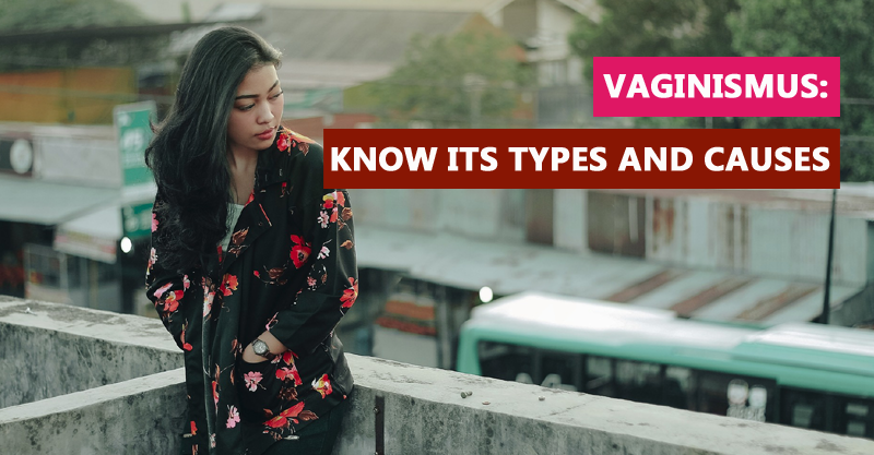 Vaginismus: Know its types and causes