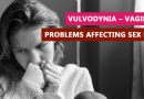 Vulvodynia – Vaginal problems affecting sex life
