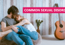 Common Sexual Disorders Common Sexual Disorders