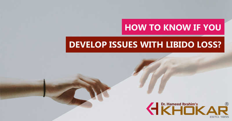 How to know if you develop issues with Libido loss