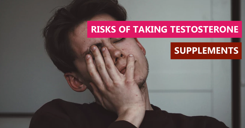 Risks of Taking Testosterone Supplements