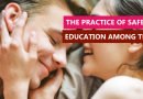 The Practice of Safe Sex Education Among Teens The Practice of Safe Sex Education Among Teens