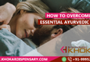 How to overcome ED: Essential Ayurvedic tips How to overcome ED: Essential Ayurvedic tips