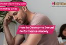 How to Overcome Sexual Performance Anxiety