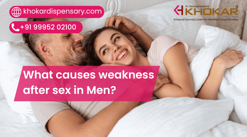 What causes weakness after sex in Men