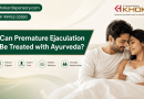 Can Premature Ejaculation Be Treated with Ayurveda?