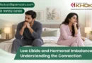 Low Libido and Hormonal Imbalance: Understanding the Connection Low Libido and Hormonal Imbalance Understanding the Connection